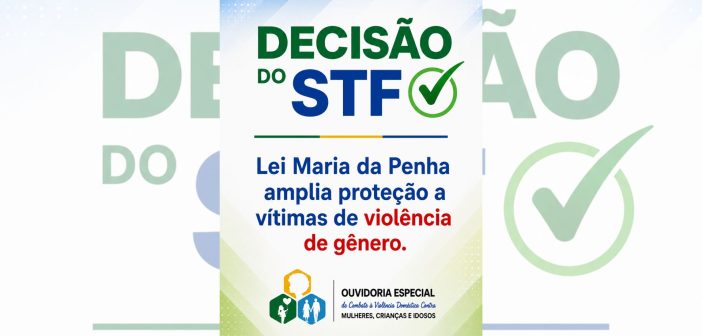 Lei Maria da Penha amplia proteção a vítimas de violência de gênero